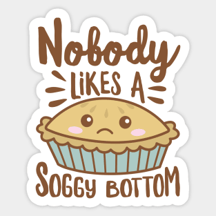 Nobody Likes A Soggy Bottom Funny Kawaii Pie Sticker